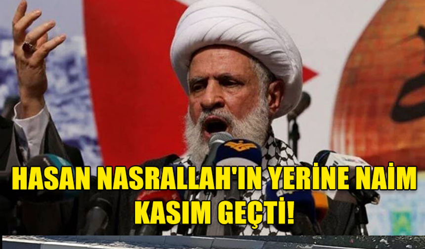 HİZBULLAH'TA YENİ LİDER: NAİM KASIM