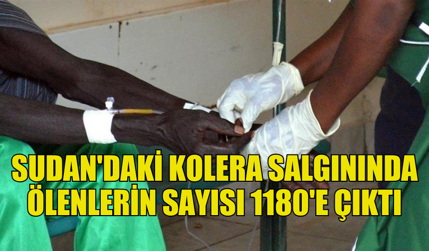 SUDAN’DAKİ KOLERA SALGINI, 1180 CAN ALDI