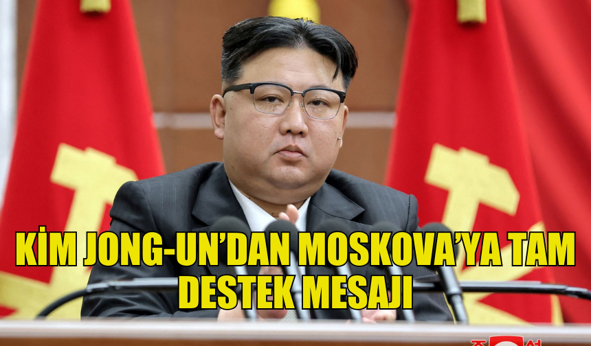 KİM JONG-UN, UKRAYNA SAVAŞI’NDA RUSYA’YA DESTEĞİNİ YİNELEDİ