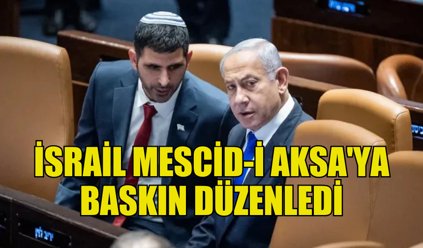 İSRAİLLİ İLETİŞİM BAKANI, MESCİD-İ AKSA'YA BASKIN DÜZENLEDİ