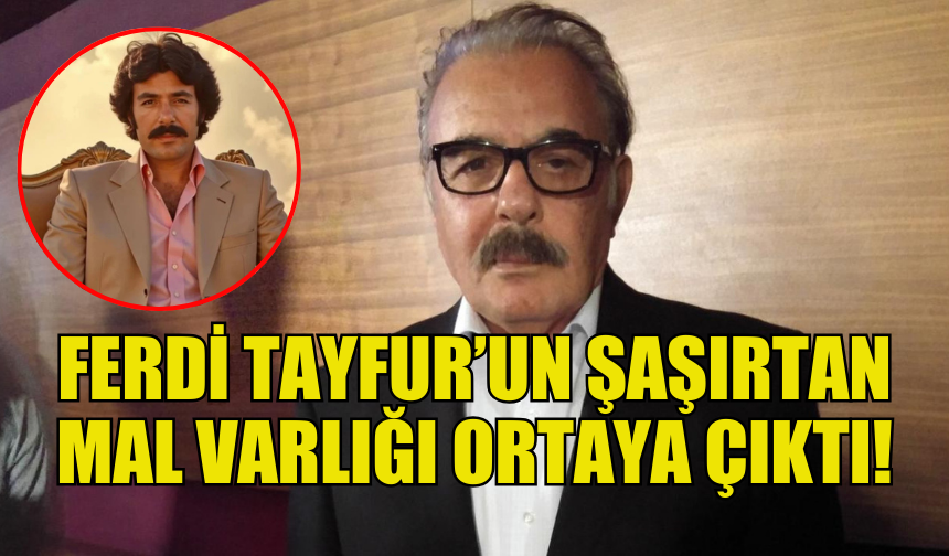 MARMARİS’TEN ADANA’YA: FERDİ TAYFUR’UN SERVETİ DUDAK UÇUKLATTI