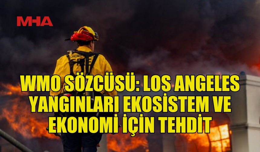 WMO SÖZCÜSÜ CLARE NULLİS, LOS ANGELES YANGINLARINI DEĞERLENDİRDİ