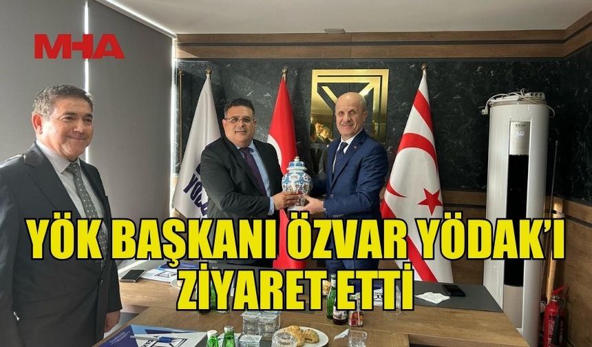 YÖK BAŞKANI ÖZVAR'DAN YÖDAK’A ZİYARET