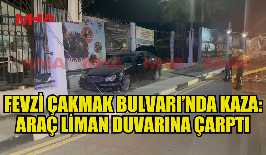 FEVZİ ÇAKMAK BULVARI’NDA KAZA: ARAÇ LİMAN DUVARINA ÇARPTI