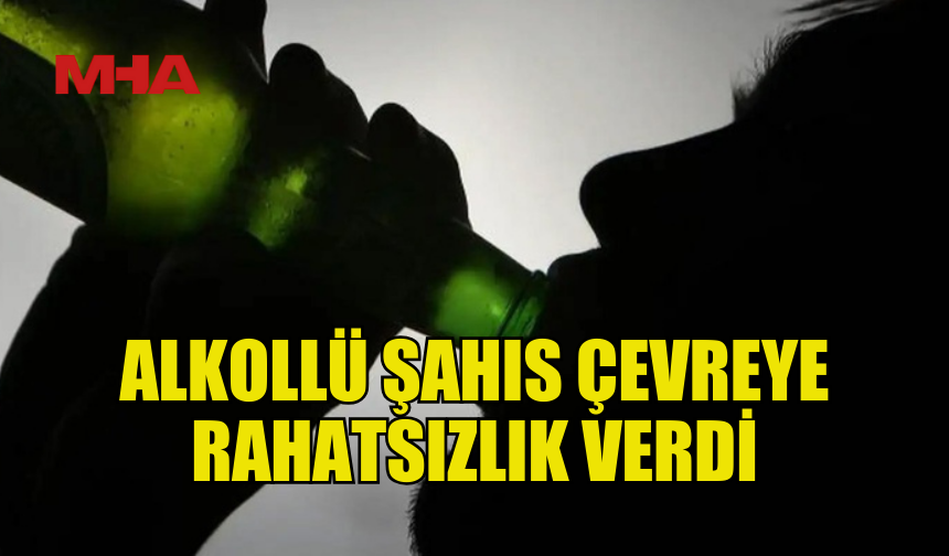 ALKOLLÜ HALDE SOKAKTA OLAY ÇIKARDI