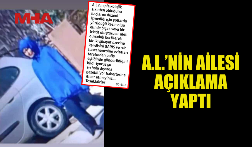 A.L.’NİN AİLESİNDEN AÇIKLAMA: “PSİKOLOJİK DESTEK ALIYOR”