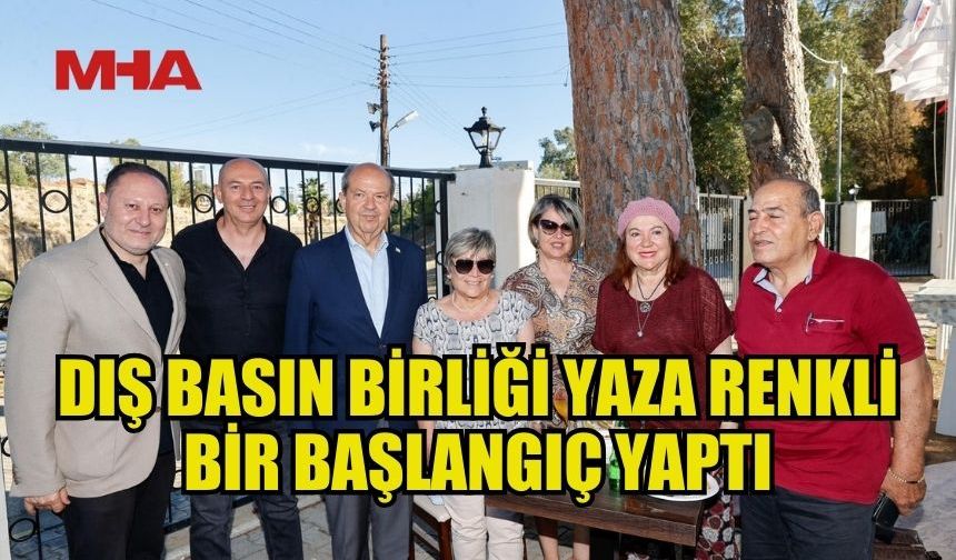 DIŞ BASIN BİRLİĞİ’NİN YAZA MERHABA BULUŞMASI GERÇEKLEŞTİRİLDİ