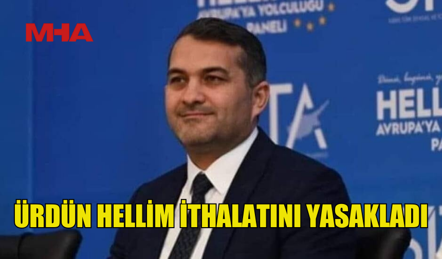 ÜRDÜN HELLİM İTHALATINI YASAKLADI
