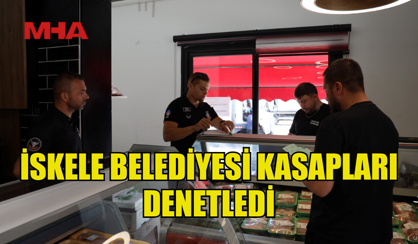 İSKELE BELEDİYESİ KASAPLARA DENETİM YAPTI