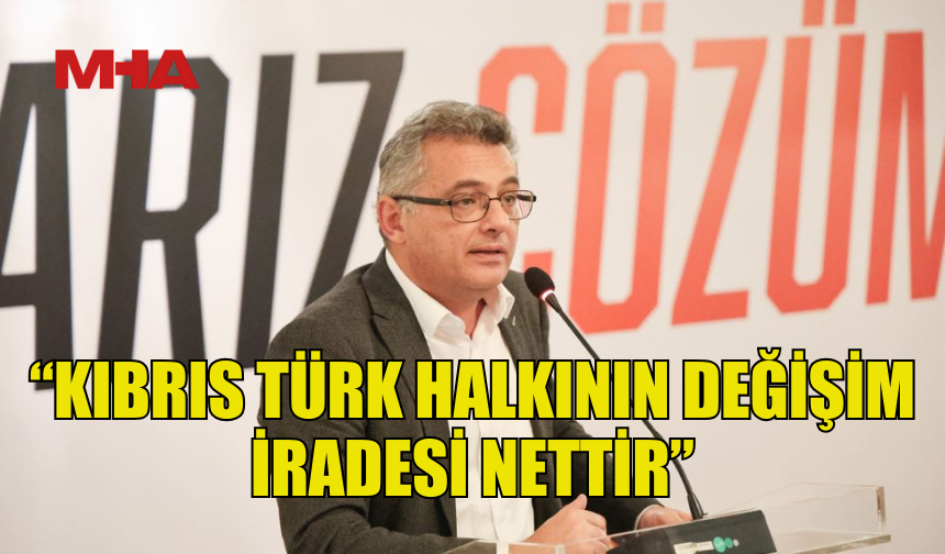 ERHÜRMAN: “KIBRIS TÜRK HALKININ DEĞİŞİM İRADESİ NETTİR”