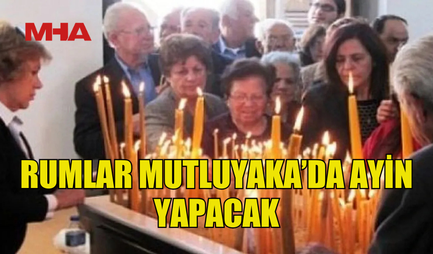 RUMLAR MUTLUYAKA’DA AYİN YAPACAK