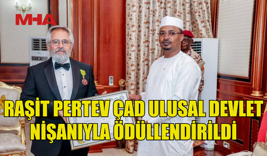 RAŞİT PERTEV’E ÇAD’DAN DEVLET NİŞANI