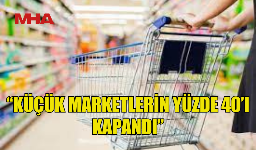 KTEZO: KÜÇÜK MARKETLERİN YÜZDE 40’I KAPANDI