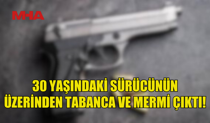 TRAFİK DENETİMİNDE TABANCA İLE YAKALANDI!