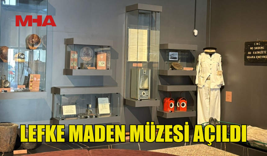 LEFKE MADEN MÜZESİ DÜZENLENEN TÖRENLE AÇILDI