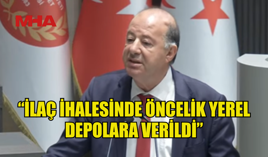 DİNÇYÜREK: İLAÇ İHALESİNDE ÖNCELİK YEREL DEPOLARA VERİLDİ