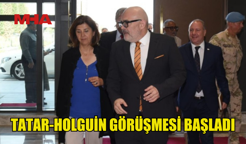 TATAR-HOLGUİN GÖRÜŞMESİ BAŞLADI