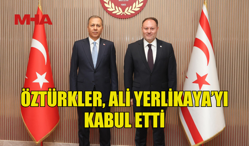 MECLİS BAŞKANI ÖZTÜRKLER, ALİ YERLİKAYA’YI KABUL ETTİ