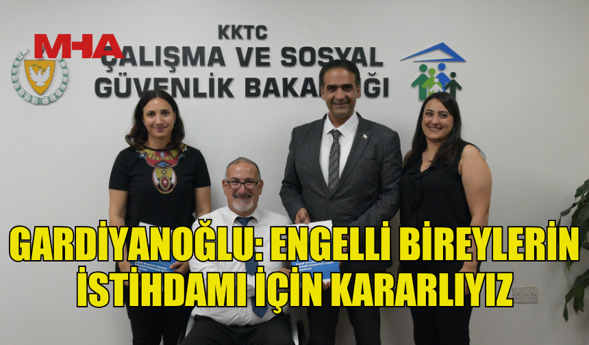 GARDİYANOĞLU: “ENGELLİ BİREYLERİN İSTİHDAM ALANLARININ ÇOĞALMASI İÇİN ÇALIŞIYORUZ”