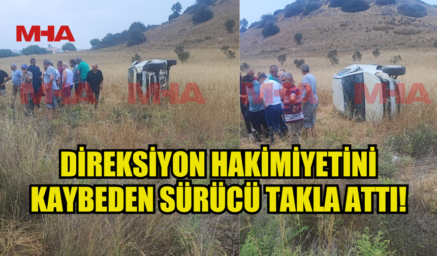 DİREKSİYON HAKİMİYETİNİ  KAYBEDEN ARAÇ SÜRÜCÜSÜ TARLAYA UÇTU