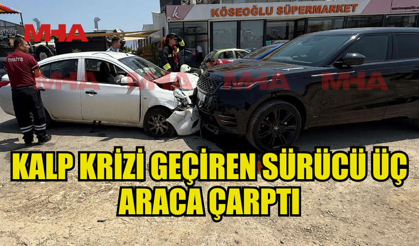 DİREKSİYON BAŞINDA KALP KRİZİ GEÇİRDİ‚KAZA YAPTI