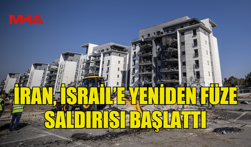 İRAN, İSRAİL’E YENİDEN FÜZE SALDIRISI BAŞLATTI