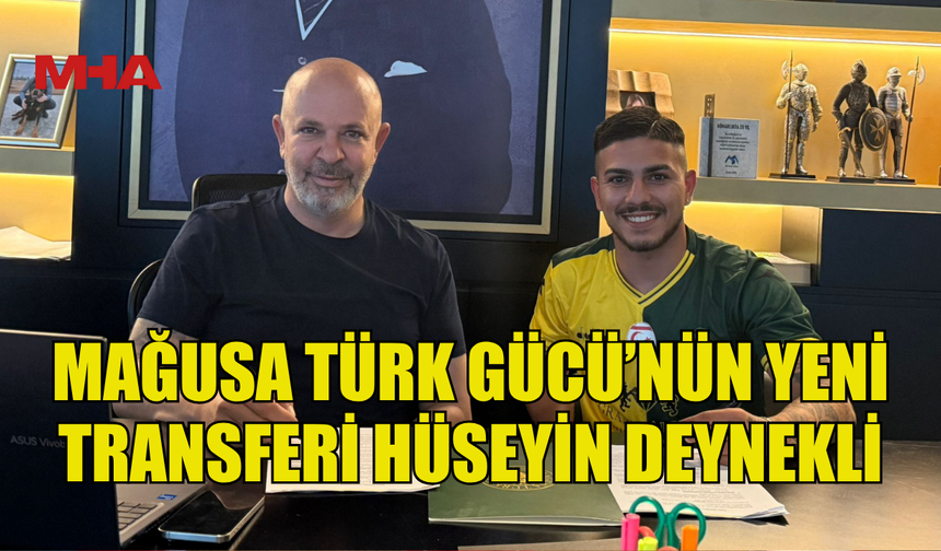 MAĞUSA TÜRK GÜCÜ’NÜN YENİ TRANSFERİ HÜSEYİN DEYNEKLİ