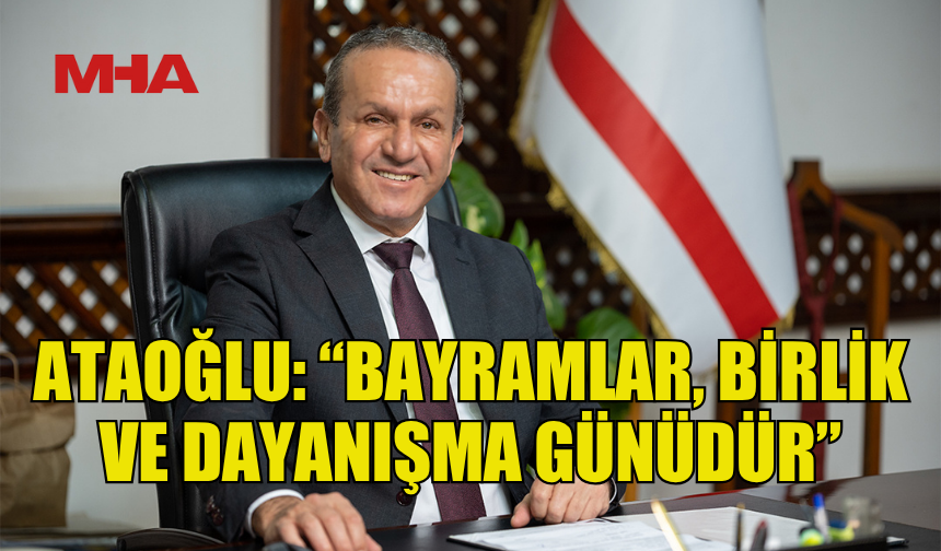 FİKRİ ATAOĞLU’NDAN BAYRAM MESAJI: BİRLİK VE PAYLAŞMA VURGUSU