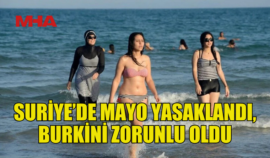 SURİYE’DE MAYO YASAKLANDI, BURKİNİ ZORUNLU OLDU
