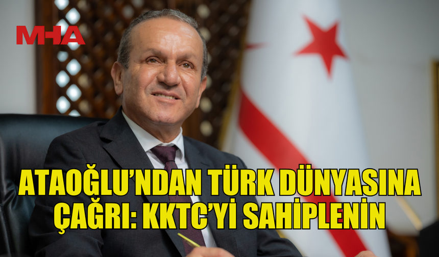 ATAOĞLU: AMBARGOLAR SADECE KKTC’Yİ DEĞİL, BÖLGEYİ ETKİLİYOR
