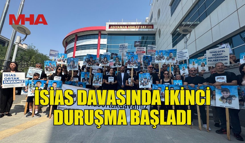 İSİAS DAVASINDA İKİNCİ DURUŞMA BAŞLADI
