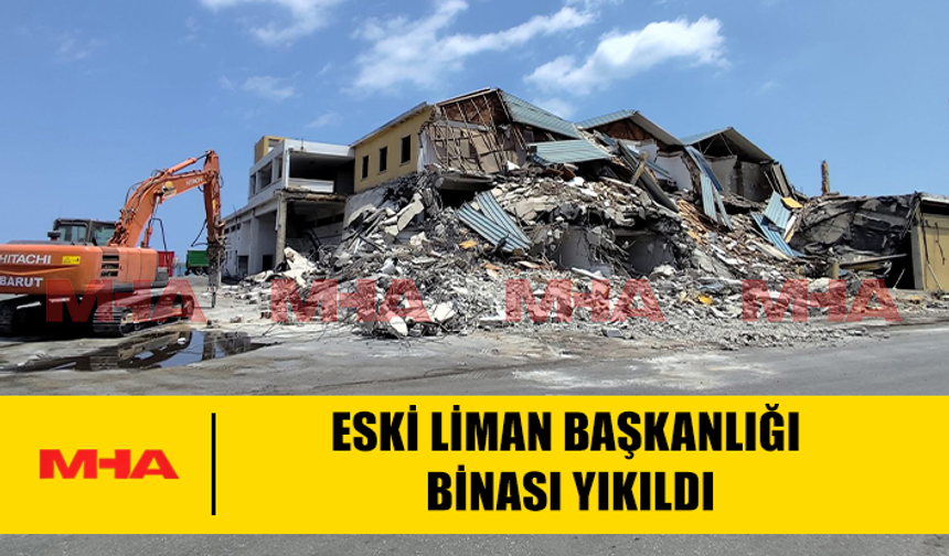 GAZİMAĞUSA ESKİ LİMAN BAŞKANLIĞI BİNASI YIKILDI