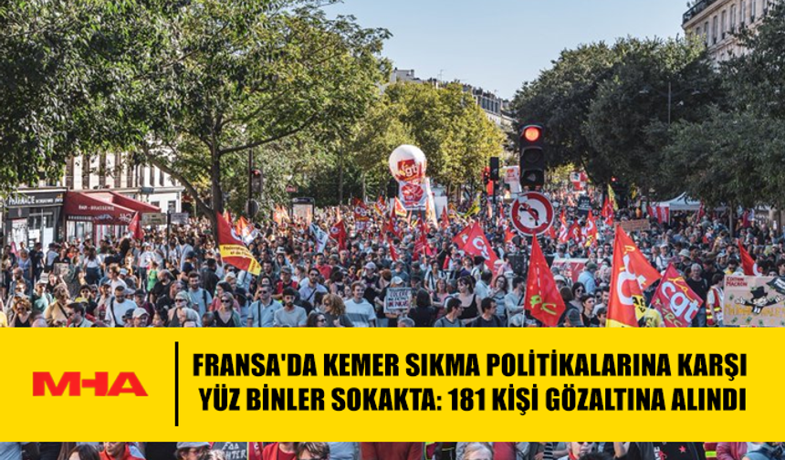 FRANSA'DA KEMER SIKMA POLİTİKALARINA KARŞI YÜZ BİNLER SOKAKTA: 181 KİŞİ GÖZALTINA ALINDI