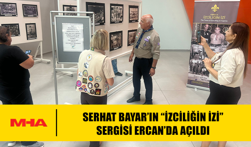 SERHAT BAYAR’IN “İZCİLİĞİN İZİ” SERGİSİ ERCAN’DA AÇILDI