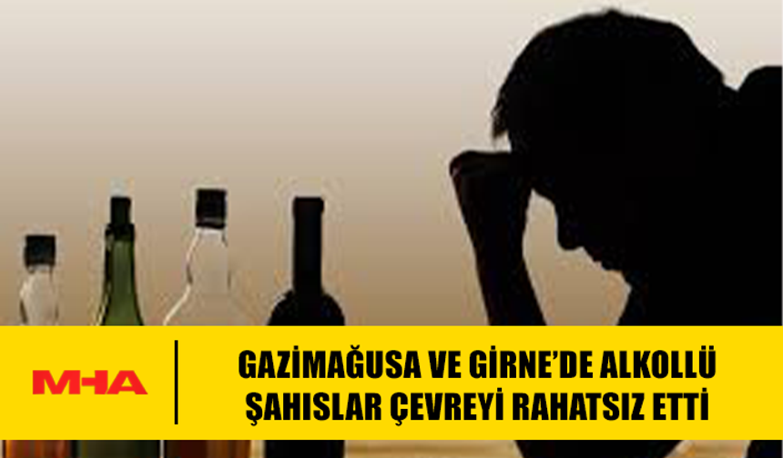 GAZİMAĞUSA VE GİRNE’DE İÇKİLİ ŞAHISLAR ÇEVREYİ RAHATSIZ ETTİ