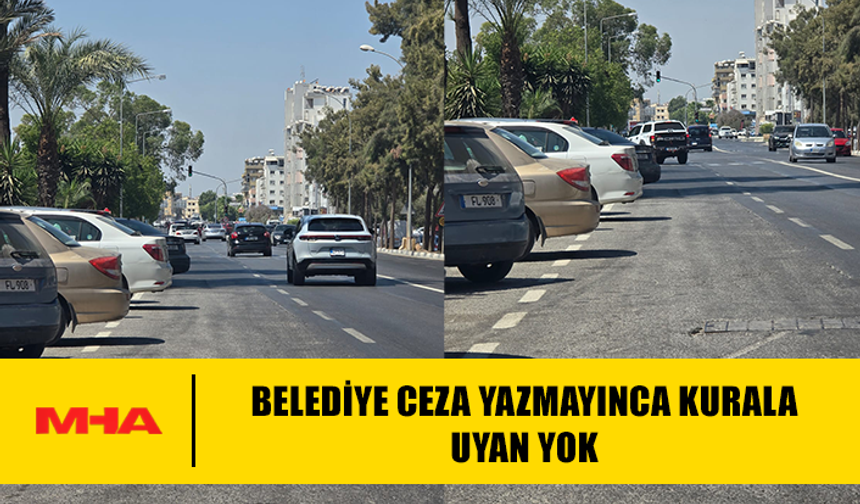 BELEDİYE CEZA YAZMAYINCA KURALA UYAN YOK