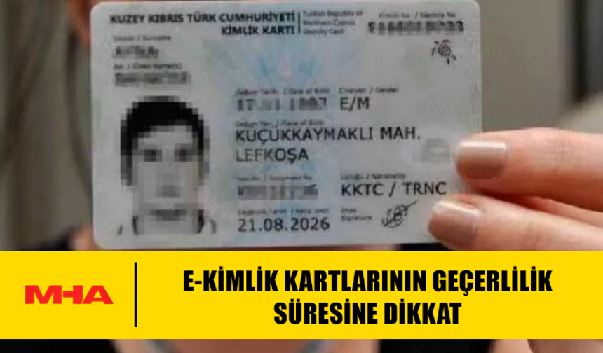 E-KİMLİK KARTLARININ GEÇERLİLİK SÜRESİNE DİKKAT