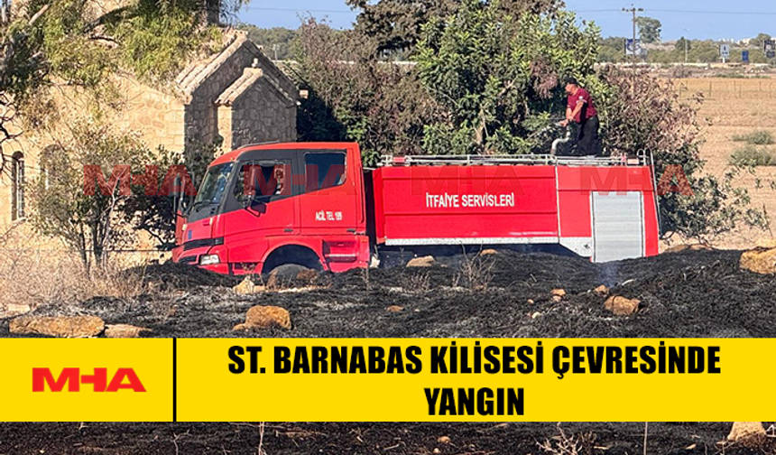 ST. BARNABAS KİLİSESİ ÇEVRESİNDE YANGIN