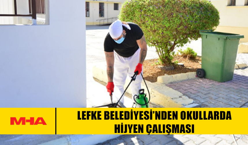 LEFKE BELEDİYESİ’NDEN OKULLARDA HİJYEN ÇALIŞMASI