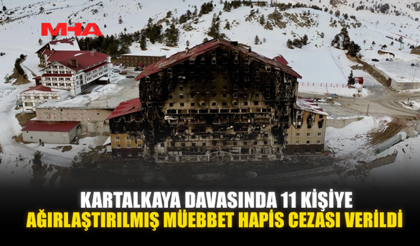 KARTALKAYA DAVASINDA 11 KİŞİYE AĞIRLAŞTIRILMIŞ MÜEBBET HAPİS CEZASI VERİLDİ
