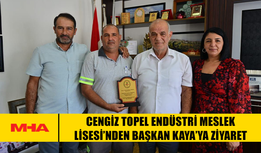 CENGİZ TOPEL ENDÜSTRİ MESLEK LİSESİ’NDEN BAŞKAN KAYA’YA ZİYARET
