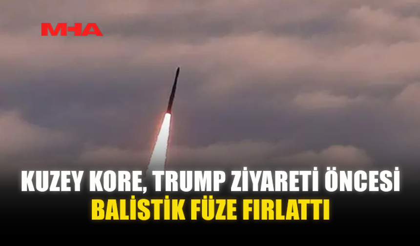KUZEY KORE, TRUMP ZİYARETİ ÖNCESİ BALİSTİK FÜZE FIRLATTI