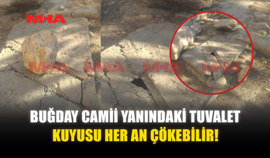 BUĞDAY CAMİİ YANINDAKİ TUVALET KUYUSU HER AN ÇÖKEBİLİR!