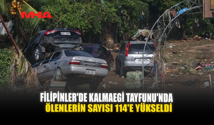 FİLİPİNLER'DE KALMAEGİ TAYFUNU'NDA ÖLENLERİN SAYISI 114'E YÜKSELDİ