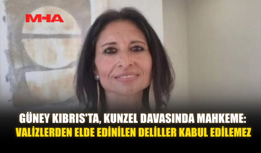 GÜNEY KIBRIS'TA, KUNZEL DAVASINDA MAHKEME: VALİZLERDEN ELDE EDİNİLEN DELİLLER KABUL EDİLEMEZ