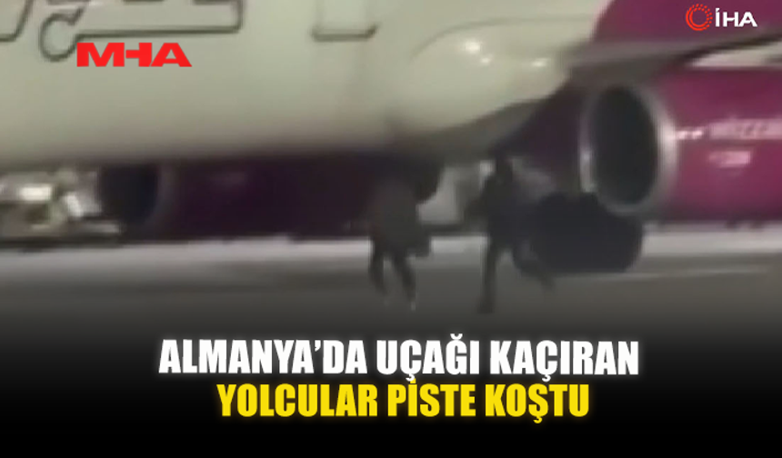 ALMANYA’DA UÇAĞI KAÇIRAN YOLCULAR PİSTE KOŞTU