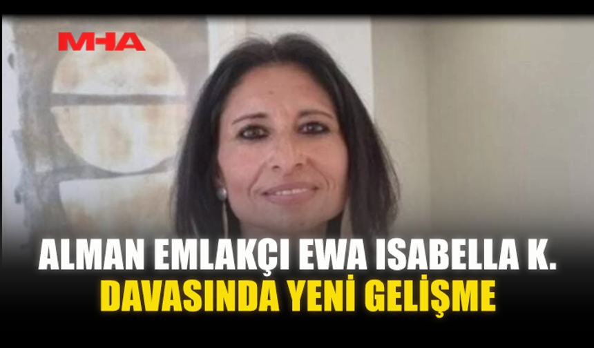 ALMAN EMLAKÇI EWA ISABELLA K. DAVASINDA YENİ GELİŞME