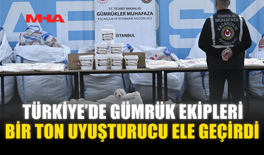 TÜRKİYE’DE GÜMRÜK EKİPLERİ BİR TON UY*ŞTURUCU ELE GEÇİRDİ