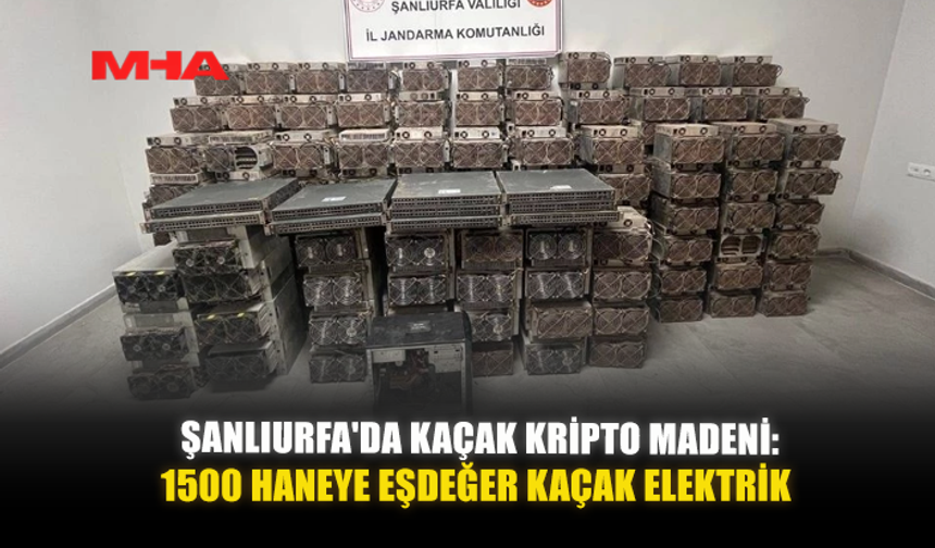 ŞANLIURFA'DA KAÇAK KRİPTO MADENİ: 1500 HANEYE EŞDEĞER KAÇAK ELEKTRİK