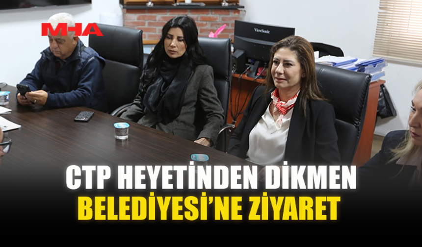 CTP HEYETİNDEN DİKMEN BELEDİYESİ’NE ZİYARET